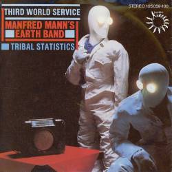 Manfred Mann's Earth Band : Third World Service - Tribal Statistics